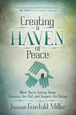 Creating a Haven of Peace: When You're Feeling Down, Finances Are Flat, and Tempers Are Rising