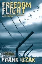 Freedom Flight: A True Account of the Cold War's Greatest Escape