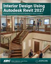 Interior Design Using Autodesk Revit 2027: Introduction to Building Information Modeling for Interior Designers