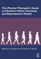 The Physical Therapist’s Guide to Women's Pelvic, Perinatal and Reproductive Health