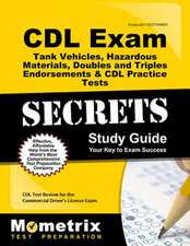 CDL Exam Secrets - Tank Vehicles, Hazardous Materials, Doubles and Triples Endorsements and CDL Practice Tests Study Guide: CDL Test Review for the Co