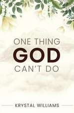 One Thing God Can't Do