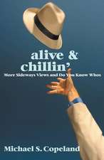 Alive & Chillin': More Sideways Views and Do You Know Whos