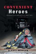 Convenient Heroes...Because Fire and Politics Do Not Mix