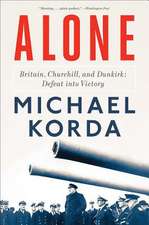 Alone – Britain, Churchill, and Dunkirk: Defeat into Victory