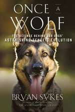 Once a Wolf – The Science Behind Our Dogs` Astonishing Genetic Evolution