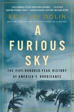 A Furious Sky – The Five–Hundred–Year History of America`s Hurricanes