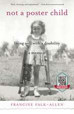 Not a Poster Child: Living Well with a Disability - A Memoir