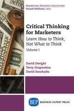 Critical Thinking for Marketers, Volume I