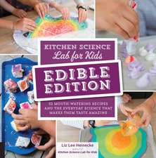 Kitchen Science Lab for Kids: Edible Edition