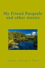 My Friend Pasquale and Other Stories