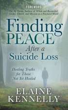 Finding Peace After a Suicide Loss: Healing Truths for Those Not Yet Healed