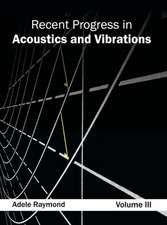 Recent Progress in Acoustics and Vibrations