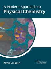 A Modern Approach to Physical Chemistry