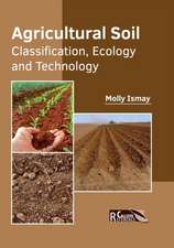 Agricultural Soil: Classification, Ecology and Technology