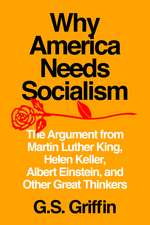 Why America Needs Socialism: The Argument from Martin Luther King, Helen Keller, Albert Einstein, and Other Great Thinkers