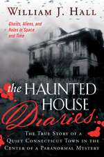 The Haunted House Diaries: The True Story of a Quiet Connecticut Town in the Center of a Paranormal Mystery