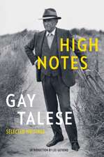 High Notes: Selected Writings of Gay Talese