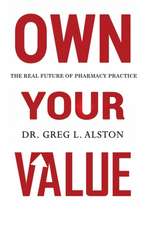 Own Your Value: The Real Future of Pharmacy Practice Revealed