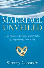 Marriage Unveiled: The Promise, Passion, and Pitfalls of Imperfectly Ever After