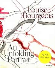 Louise Bourgeois: An Unfolding Portrait: Prints, Books, and the Creative Process