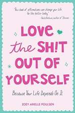 Love the Sh!t Out of Yourself