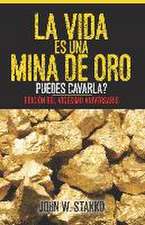 La Vida es una Mina de Oro: Puedes Cavarla? Edición del Vigésimo Aniversario (Spanish Edition)