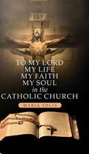 To My Lord, My Life, My Faith, My Soul in the Catholic Church