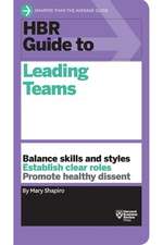 HBR Guide to Leading Teams (HBR Guide Series)