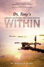 Dr. Tony's Anxiety Solutions and Your Wisdom Within