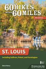 60 Hikes Within 60 Miles: St. Louis: Including Sullivan, Potosi, and Farmington