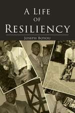 A Life of Resiliency