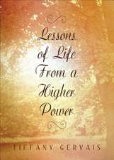 Lessons of Life from a Higher Power