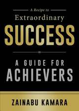 A Recipe to Extraordinary Success