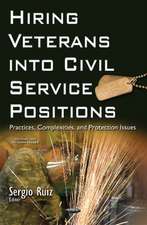 Hiring Veterans into Civil Service Positions: Practices, Complexities, & Protection Issues