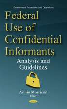 Federal Use of Confidential Informants: Analysis & Guidelines