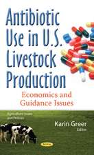 Antibiotic Use in U.S. Livestock Production: Economics & Guidance Issues