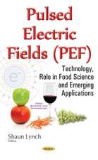 Pulsed Electric Fields (PEF): Technology, Role in Food Science & Emerging Applications