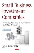 Small Business Investment Companies: Overview, Performance, & Analyses of the SBA Program