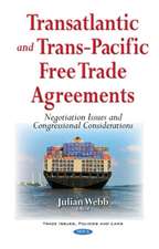 Transatlantic & Trans-Pacific Free Trade Agreements: Negotiation Issues & Congressional Considerations