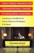 Structuring Training for Organisational Change in Developing Countries: Introductory Handbook for Human Resource Developers & Students