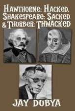 Hawthorne: Hacked, Shakespeare: Sacked & Thurber: Thwacked