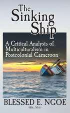 The Sinking Ship: A Critical Analysis of Multiculturalism in Postcolonial Cameroon