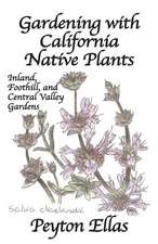 Gardening with California Native Plants: Inland, Foothill, and Central Valley Gardens