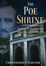 The Poe Shrine: Building the World's Finest Edgar Allen Poe Collection