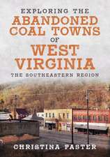 Exploring the Abandoned Coal Towns of West Virginia: The South Eastern Region