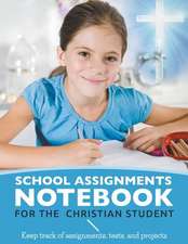 School Assignments Notebook for the Christian Student