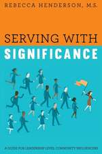 Serving with Significance: A Guide for Leadership Level Community Influencers