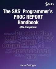 The SAS Programmer's PROC REPORT Handbook