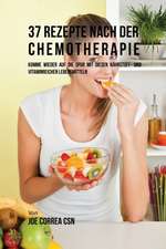 37 Rezepte nach der Chemotherapie